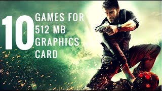 Top 10 games for 512 Mb graphics Card [upl. by Franckot146]