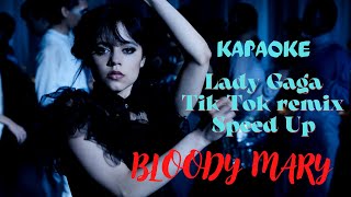 KARAOKE LADY GAGA  BLOODY MARY Tik Tok Remix SpeedUp Wednesday Addams Ill dance with my hands [upl. by Euginimod]