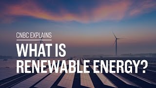 What is renewable energy  CNBC Explains [upl. by Rafi]