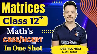 Matrices Class 12 Chapter  3  Maths CBSENCERT One Shot  By Deepak Negi 202425 topperschoice [upl. by Yrakcaz]