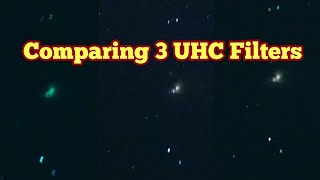 Comparing Three UHC Astronomical Telescope Filters Visual Observing Review Astrophotography [upl. by Longan]