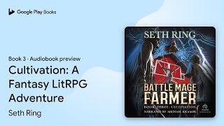 Cultivation A Fantasy LitRPG Adventure Book 3 by Seth Ring · Audiobook preview [upl. by Yim]