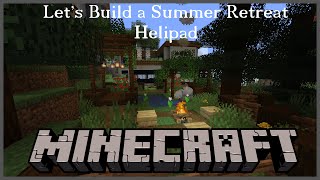 Minecraft  Nature and Modernism for a Summer Retreat  Part 3 Helipad [upl. by Anilra]