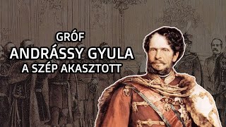 Érdekességek gróf Andrássy Gyuláról  A szép akasztott [upl. by Kaliski]