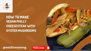 New How To Make Vegan Philly Cheesesteak With Oyster Mushrooms [upl. by Moriyama]