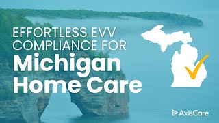 EVV Solution for Home Care in Michigan  AxisCare [upl. by Strickland412]