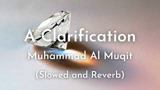 A Clarification  Slowed and Reverb  Muhammad Al Muqit  Relaxing Islamic Background Nasheed [upl. by Attlee]