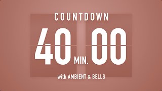 40 Minutes Countdown Timer Flip Clock 🎵  Ambient🧘‍♀️ Bells🔔 [upl. by Gustavo553]