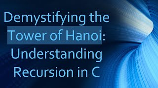 Demystifying the Tower of Hanoi Understanding Recursion in C [upl. by Petrine]