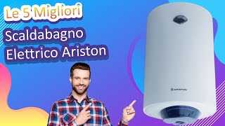 Le 5 Migliori Scaldabagno Elettrico Ariston [upl. by Pettit]