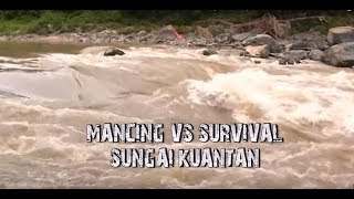 MANCING MANIA  MANCING VS SURVIVAL SUNGAI KUANTAN 110519 PART 1 [upl. by Roby]