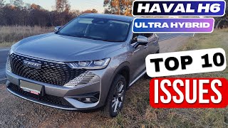 Top 10 Issues with the Haval H6 Ultra Hybrid  Must Watch Before You Buy [upl. by Welch]