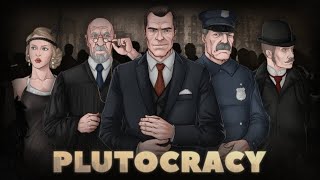 PLUTOCRACY A GAME ABOUT WEALTH amp POWER  First Look [upl. by Vatsug]