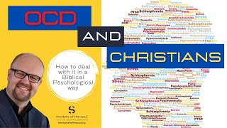 OCD and Christians How to Deal with OCD in a Biblical and Psychological Way [upl. by Addiel]