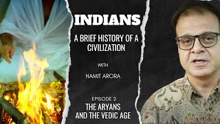 Indians  Ep 2 The Aryans and the Vedic Age  A Brief History of a Civilization [upl. by Latona824]