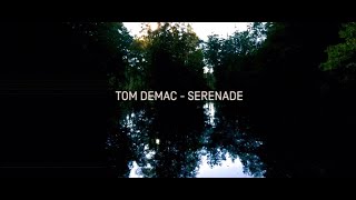 Tom Demac  Serenade Official Video [upl. by Sucramel]