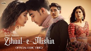 Zihaal e Miskin Lyrical JavedMohsin  Vishal Mishra Shreya Ghoshal  Rohit Z Nimrit A Kunaal V [upl. by Eilerua]