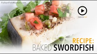 How to Bake Swordfish MediterraneanStyle  Fulton Fish Market [upl. by Housen718]