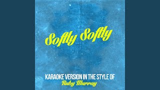 Softly Softly In the Style of Ruby Murray Karaoke Version [upl. by Kenwood]