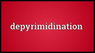 Depyrimidination Meaning [upl. by Teragramyram]