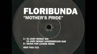 Mothers Pride  Floribunda Andy Mowat Underground Dub [upl. by Namwob]