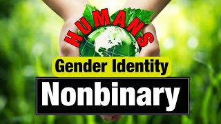 Gender Identity NONBINARY quotEmbracing Gender Diversity Understanding NonBinary Identitiesquot [upl. by Thetis]