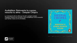 Audiolibro Reinventa tu cuerpo resucita tu alma  Deepak Chopra [upl. by Kazim440]