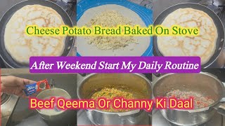 Cheese Potato Bread  Qeema Or Daal Chana  My Daily Life Routine  lifeaccordingtome9 [upl. by Aleedis]