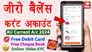 Zero Balance Current Account Opening Online 2024  AU Bank Current Account with Video KYC  Guide [upl. by Rentsch123]