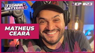 MATHEUS CEARÁ  TICARACATICAST  EP 23 [upl. by Seuguh]