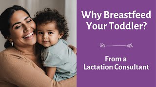 Why Breastfeed Your Toddler The Benefits Of Prolonged Lactation Nursing Your Toddler Is Natural [upl. by Atiugram]