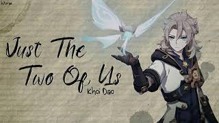 Genshin English VA Albedo Khoi Dao  Just the Two of Us Lyrics [upl. by Enelram285]