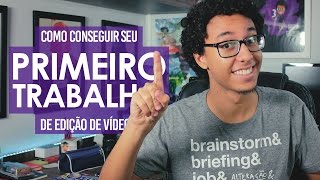 Como conseguir o PRIMEIRO TRABALHO de EDIÇÃO DE VÍDEO [upl. by Downey117]