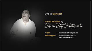 Vocal Kacheri By Vidwan Voleti Venkateswarlu  Live in Concert [upl. by Enitsirc354]