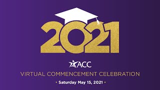 ACC Virtual Commencement Celebration  Spring 2021 [upl. by Heathcote2]