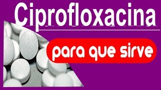 CIPROFLOXACINA trata infecciones para que sirve [upl. by Atoked]