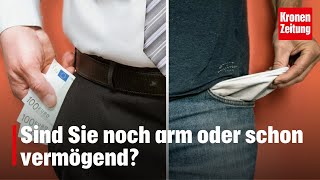 Sind Sie noch arm oder schon vermögend  kronetv NEWS [upl. by Mirisola395]