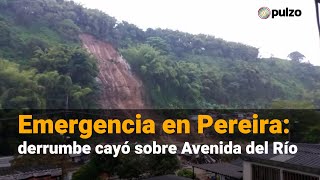 Emergencia en Pereira derrumbe cayó sobre Avenida del Río  Pulzo [upl. by Bjorn3]