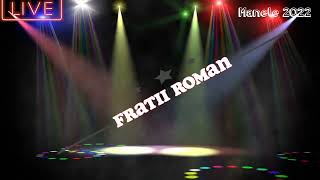 🇷🇴FRATII ROMAN🇷🇴 Manele Astia sunt baietii mei 🥰2022 🍀live [upl. by Nikola]