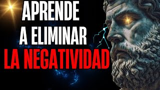 9 SIMPLES Estrategias Para Eliminar la NEGATIVIDAD  ESTOICISMO [upl. by Yleen]