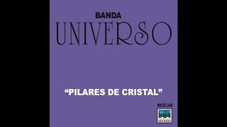 Banda Universo  Pilares de cristal [upl. by Eenaffit]