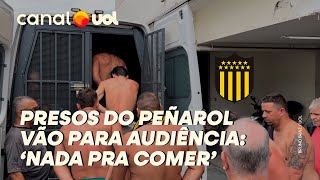 LIBERTADORES TORCEDORES DO PEÑAROL PRESOS ENTRAM EM CAMBURÃO PARA AUDIÊNCIA [upl. by Neeloc679]