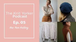 The Knit Yorker Podcast Ep 05 Buy Nothing Challenge and other 2024 resolutions [upl. by Aihsa]