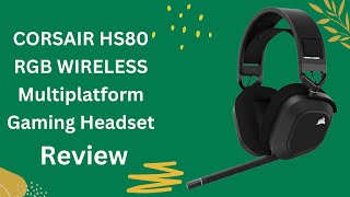 CORSAIR HS80 RGB WIRELESS Multiplatform Gaming Headset Review [upl. by Hsepid]