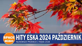 Eska Hity Wrzesień 2024 🍂 Goraca 20 Radia Eska 2024 🍂 Eska Hity 2024 [upl. by Haliehs608]