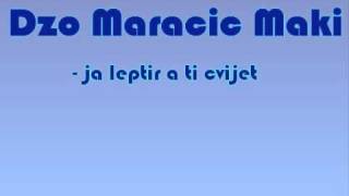 Dzo Maracic Maki  Ja leptir a ti cvijet [upl. by Marilee824]