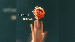 OTASH  DREAM [upl. by Bryanty945]