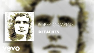 Roberto Carlos  Detalhes Áudio Oficial [upl. by Frodi114]