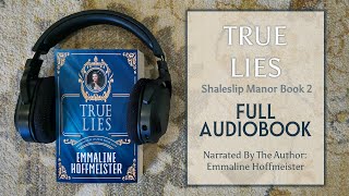 True Lies Shaleslip Manor Book 2  Full Audiobook  Read by the Author Emmaline Hoffmeister [upl. by Arrol]