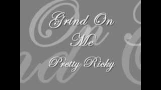 Grind On Me  Pretty Ricky Lyrics [upl. by Steffie202]